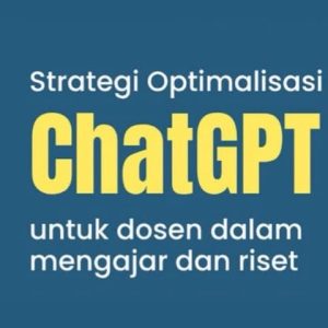 Record Strategi Optimalisasi ChatGPT untuk Dosen dalam Mengajar dan Riset